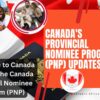 Immigrate to Canada Through the Canada Provincial Nominee Program (PNP) (A MUST READ)